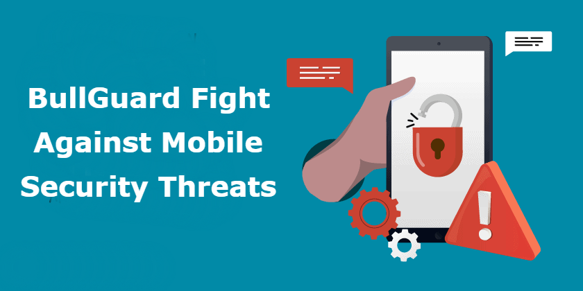 How does BullGuard fight against Mobile Security threats?