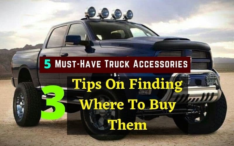 Five types of truck accessories you should get for your truck.