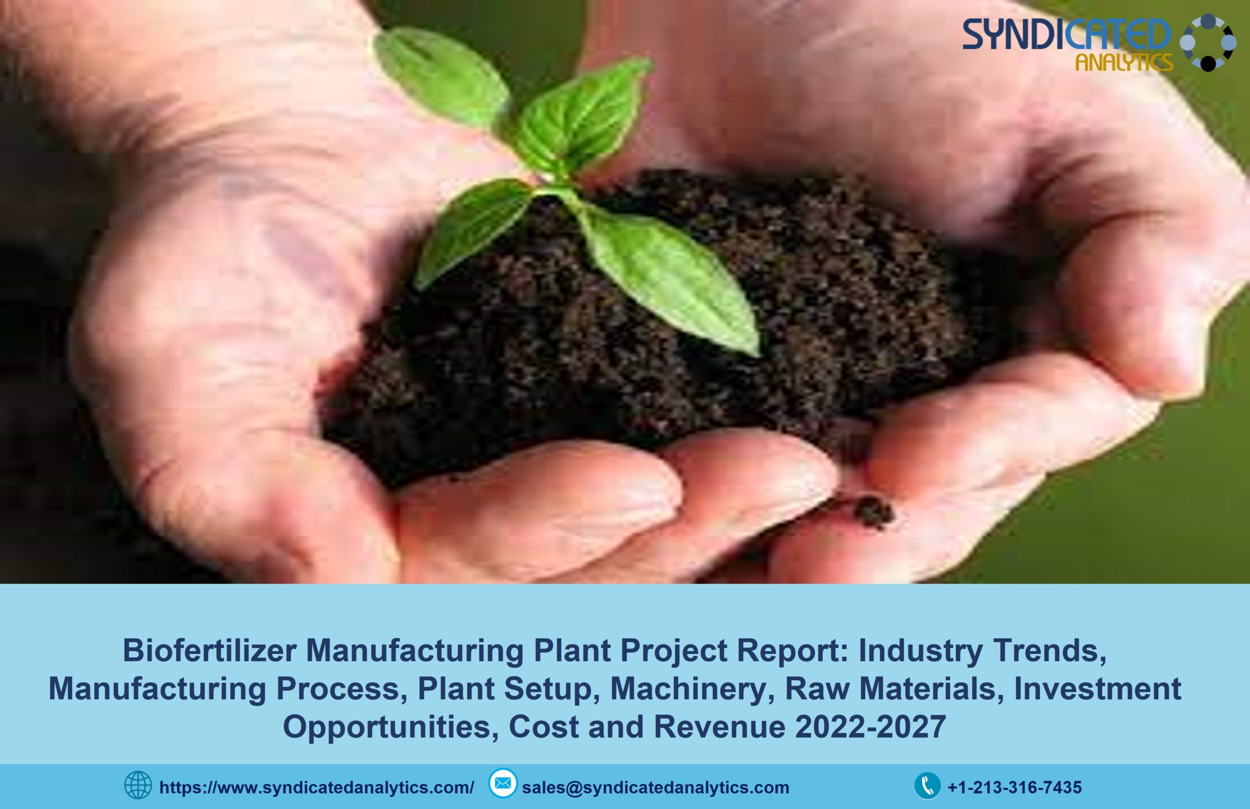 Biofertilizer Production Project Report 2022: Plant Cost, Manufacturing Process, Business Plan, Raw Materials, Industry Trends, Machinery 2027 | Syndicated Analytics