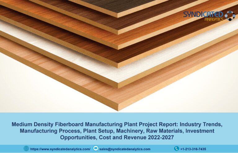 MDF Manufacturing Plant Cost 2022: Raw Materials, Manufacturing Process, Business Plan, Plant Setup, Industry Trends, Machinery Requirements 2027 | Syndicated Analytics