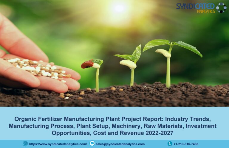 Organic Fertilizer Project Report 2022-2027: Plant Cost, Manufacturing Process, Raw Materials, Business Plan, Plant Setup, Industry Trends, Machinery Requirements  – Syndicated Analytics