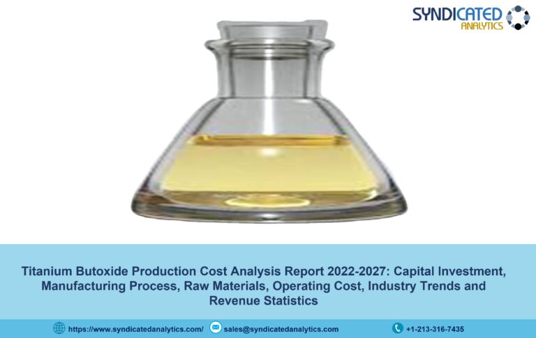 Titanium Butoxide Price Trends And Production Cost Analysis 2022: Plant Cost, Industry Trends, Cost and Revenue, Raw Materials Costs 2027 | Syndicated Analytics