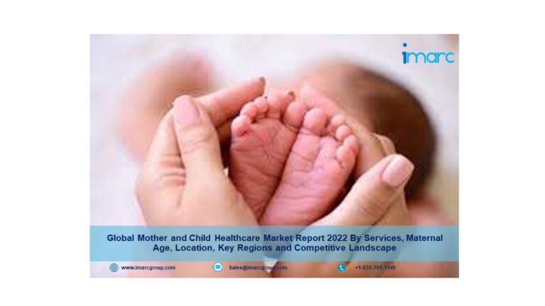 Mother and Child Healthcare Market Report 2022 Edition