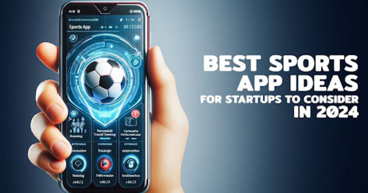 Best Sports App Ideas For Startups To Consider in 2024